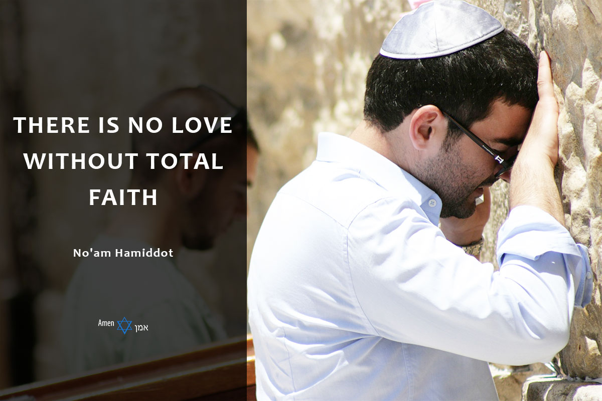 There is no love without total faith.